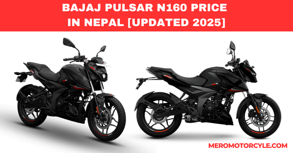 BAJAJ PULSAR N160 PRICE IN NEPAL [UPDATED 2025]