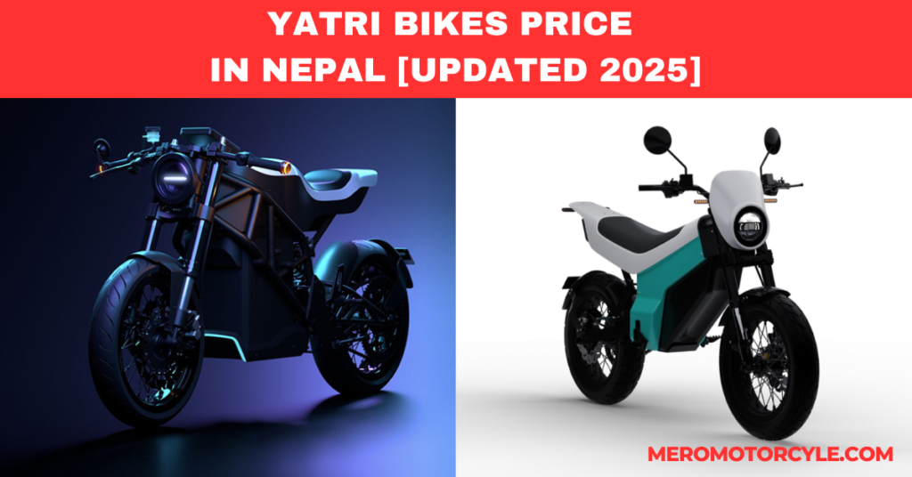 YATRI BIKES PRICE IN NEPAL [UPDATED 2025]